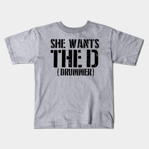 She Wants The D (Drummer) Kids T-Shirt by Issho Ni